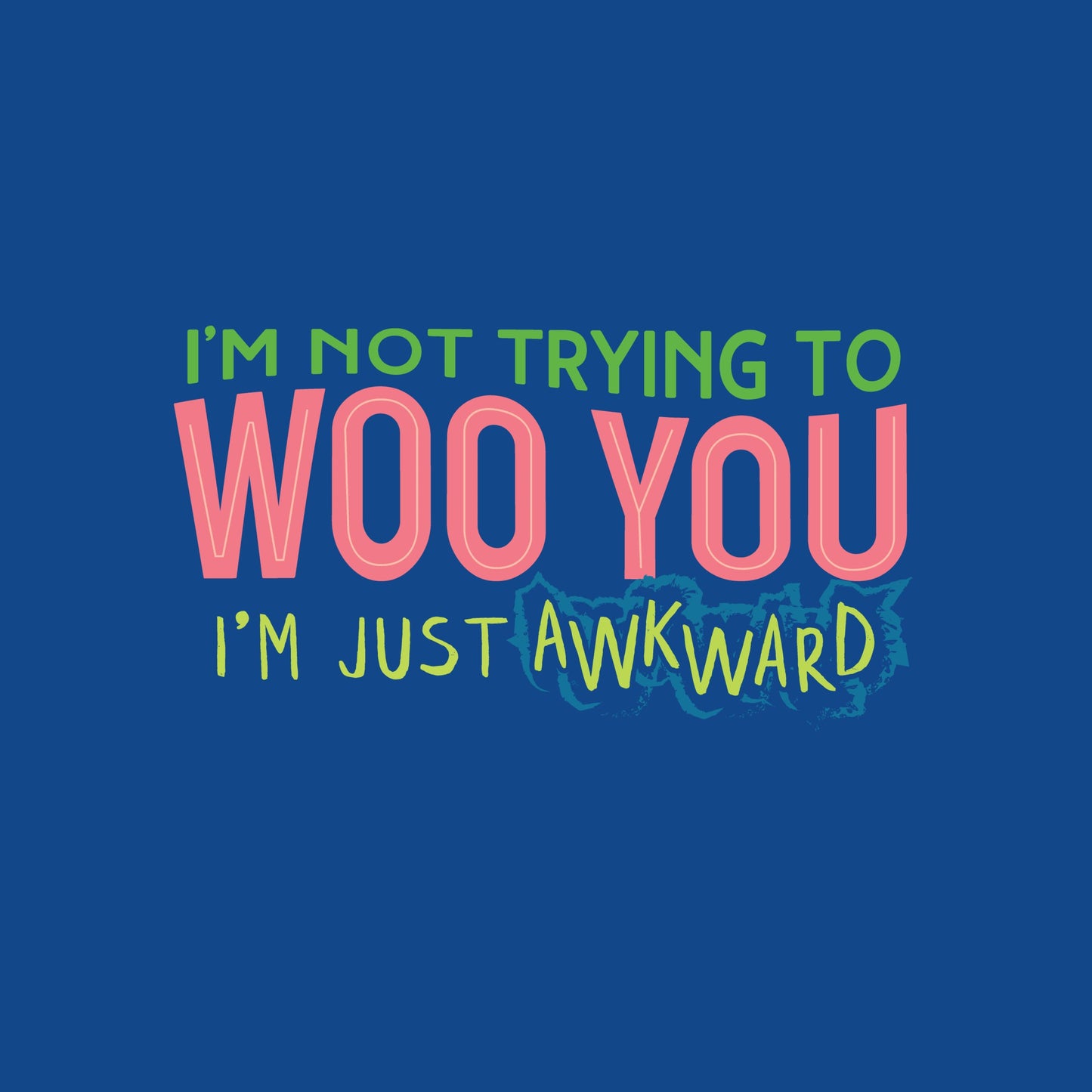 "I'm Not Trying to WOO You. I'm Just Awkward" Unisex t-shirt