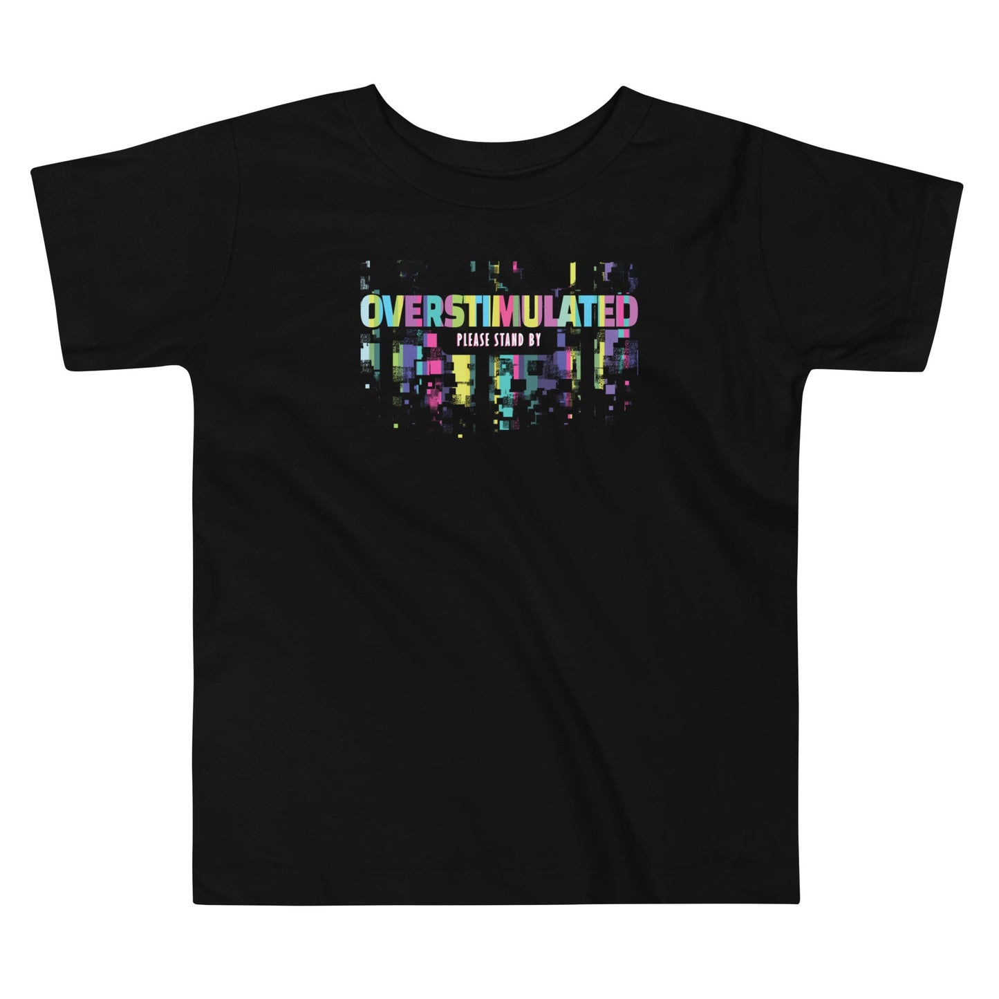 Toddler: "OVERSTIMULATED" Tag-less  Short Sleeve Tee