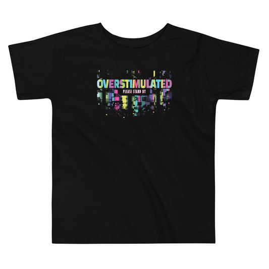 Toddler: "OVERSTIMULATED" Tag-less  Short Sleeve Tee