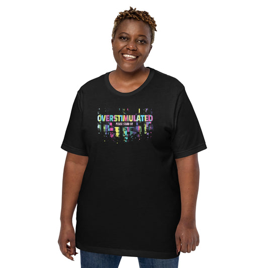 "OVERSTIMULATED" Tag-less Unisex t-shirt