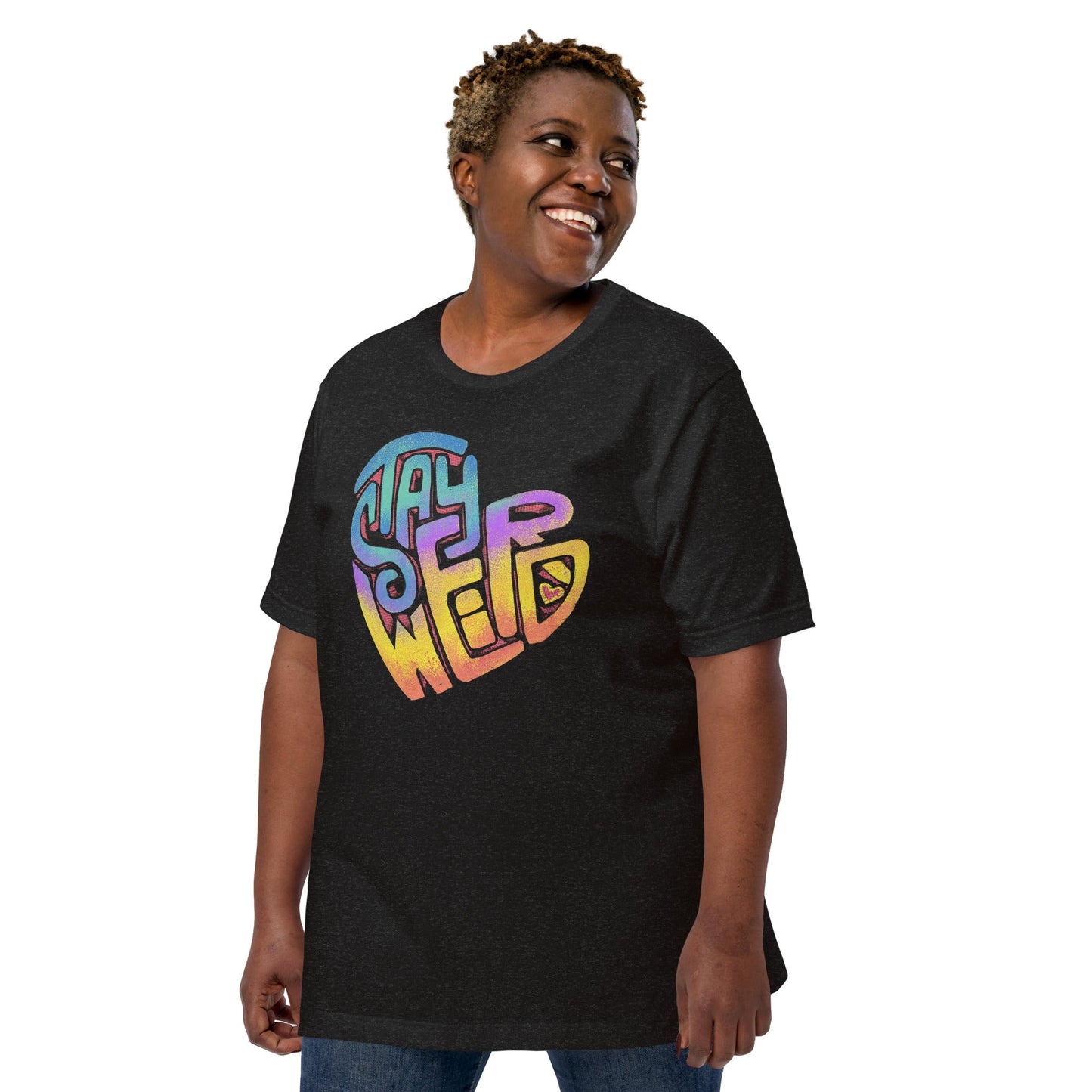 "Stay Weird" Unisex fit t-shirt