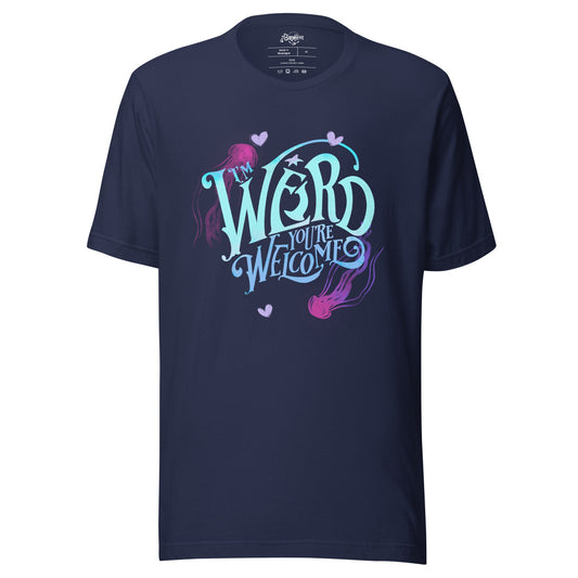 Blue "I'm Weird, You're Welcome" Unisex fit t-shirt